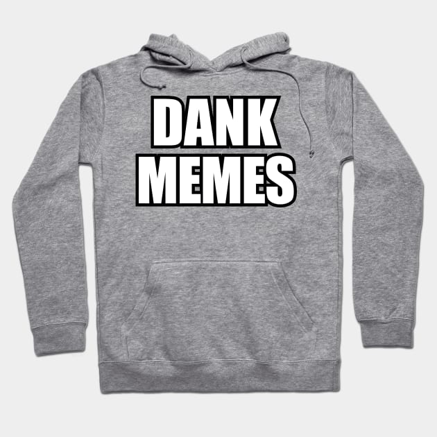 Dank Memes Hoodie by Pufahl